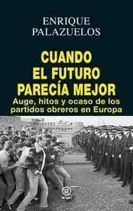«Cuando el futuro parecía mejor» by Antonio Palazuelos