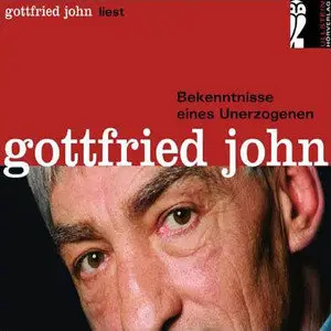 Gottfried John - Bekenntnisse eines Unerzogenen