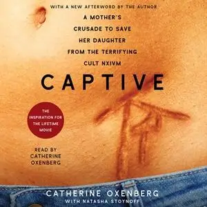«Captive: A Mother's Crusade to Save Her Daughter From a Terrifying Cult» by Catherine Oxenberg