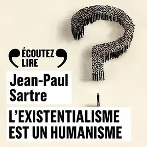 Jean-Paul Sartre, "L'existentialisme est un humanisme"