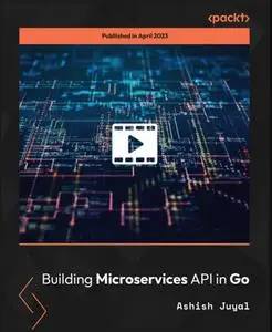 Building Microservices API in Go [Video]