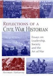 Reflections of a Civil War Historian: Essays on Leadership, Society, and the Art of War (Repost)