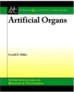 Artificial Organs (Synthesis Lectures on Biomedical Engineering) by Gerald Miller