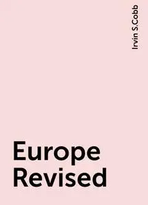 «Europe Revised» by Irvin S.Cobb