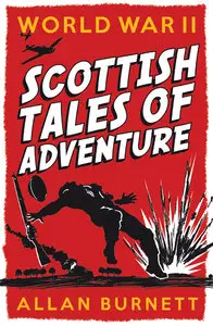 World War II: Scottish Tales of Adventures