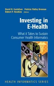 Investing in E-Health: What it Takes to Sustain Consumer Health Informatics