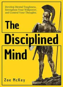 «The Disciplined Mind» by Zoe McKey