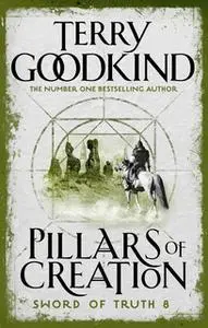 «The Pillars Of Creation» by Terry Goodkind