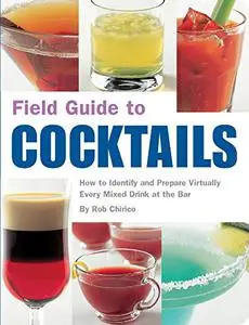 Field Guide to Cocktails: How to Identify and Prepare Virtually Every Mixed Drink at the Bar (Repost)