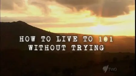 BBC Horizon - How to Live to 101 Without Trying (2008)
