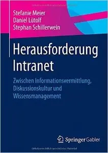 Herausforderung Intranet: Zwischen Informationsvermittlung, Diskussionskultur und Wissensmanagement