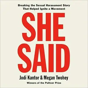 She Said: Breaking the Sexual Harassment Story That Helped Ignite a Movement [Audiobook]