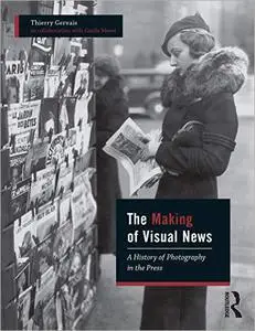 The Making of Visual News: A History of Photography in the Press