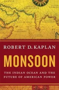 Monsoon: The Indian Ocean and the Future of American Power (repost)