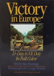 Victory in Europe: D-Day to V-E Day: In Full Colour 