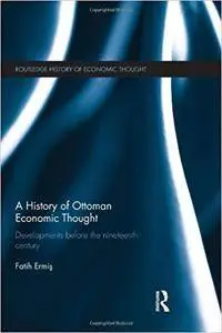 A History of Ottoman Economic Thought: Developments Before the Nineteenth Century (Repost)