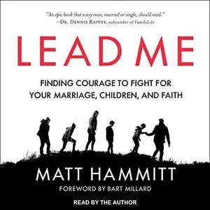 Lead Me: Finding Courage to Fight for Your Marriage, Children, and Faith [Audiobook]