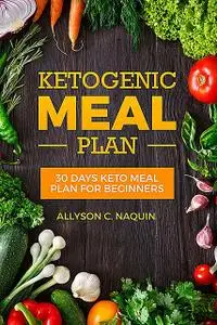 «Keto meal Plan» by Allyson C. Naquin