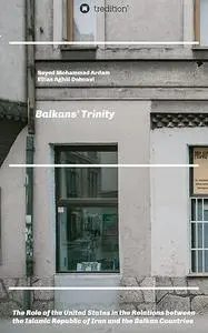 Balkans' Trinity: The Role of the United States in the Relations between the Islamic Republic of Iran and the Balkan Countries