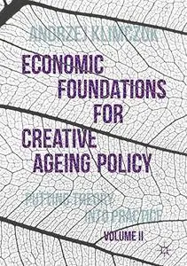 Economic Foundations for Creative Ageing Policy, Volume II: Putting Theory into Practice