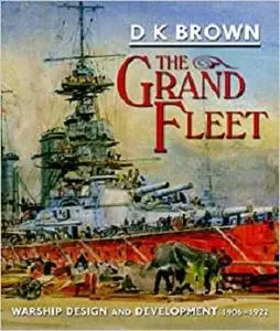 The Grand Fleet: Warship Design and Development, 1906-1922