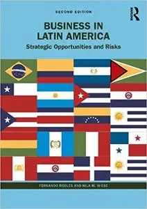 Business in Latin America: Strategic Opportunities and Risks, 2nd Edition