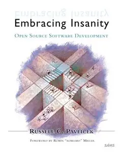 Embracing Insanity: Open Source Software Development (repost)