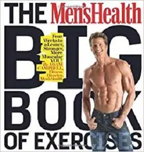 The Men's Health Big Book of Exercises: Four Weeks to a Leaner, Stronger, More Muscular YOU! [Repost]