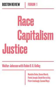 Race Capitalism Justice (Boston Review / Forum 1)