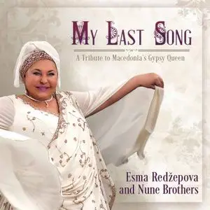 Esma Redžepova and Nune Brothers - My Last Song: A Tribute to Macedonia's Gypsy Queen (2021) [Official Digital Download]
