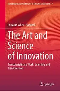 The Art and Science of Innovation: Transdisciplinary Work, Learning and Transgression