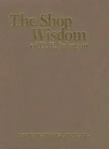The Shop Wisdom of D.E. Johnson