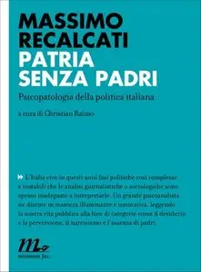 Massimo Recalcati - Patria senza padri. Psicopatologia della politica italiana