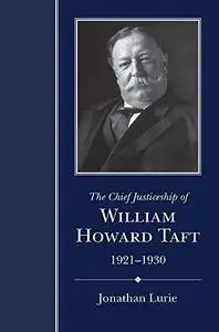 The Chief Justiceship of William Howard Taft, 1921-1930