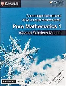 Cambridge International AS & A Level Mathematics Pure Mathematics 1 Worked Solutions Manual (Repost)