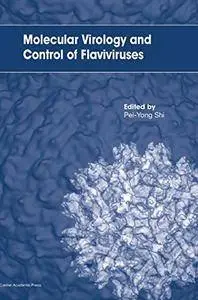 Molecular Virology and Control of Flaviviruses