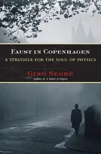 Faust in Copenhagen: A Struggle for the Soul of Physics