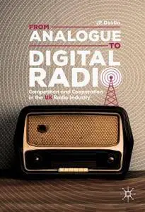 From Analogue to Digital Radio: Competition and Cooperation in the UK Radio Industry (Repost)