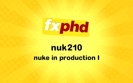 FXPHD - NUK210 - Nuke in Production I [repost]