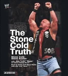 «The Stone Cold Truth» by Steve Austin,J.R. Ross,Dennis Brent