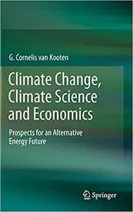 Climate Change, Climate Science and Economics: Prospects for an Alternative Energy Future