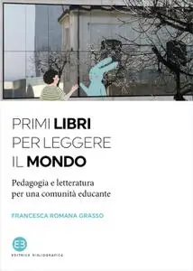 Francesca Romana Grasso - Primi libri per leggere il mondo