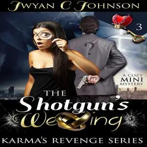 «The Shotgun's Wedding» by Jwyan C. Johnson