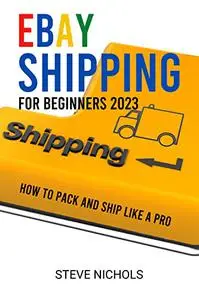 Ebay Shipping for Beginners 2023: How to Pack and Ship Like a Pro