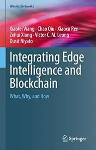 Integrating Edge Intelligence and Blockchain: What, Why, and How (Wireless Networks)