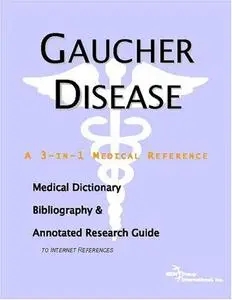 Gaucher Disease - A Medical Dictionary, Bibliography, and Annotated Research Guide to Internet References