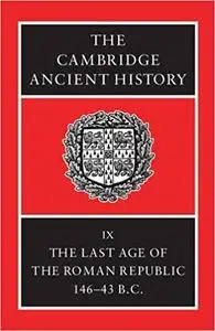 The Cambridge Ancient History Volume 9: The Last Age of the Roman Republic, 146-43 BC Ed 2