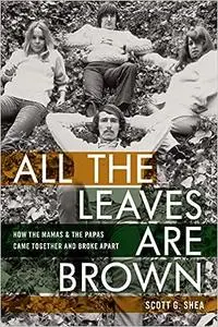 All the Leaves Are Brown: How the Mamas & the Papas Came Together and Broke Apart