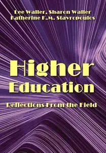 "Higher Education: Reflections From the Field. Volume 1-4" ed. by Lee Waller, Sharon Waller, Katherine K.M. Stavropoulos