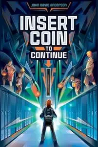 «Insert Coin to Continue» by John David Anderson